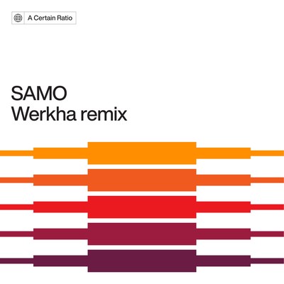 SAMO (Werkha Remix)/A Certain Ratio