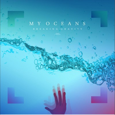 My Oceans/Breaking Gravity