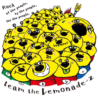 Rock of the people, by the people, for the people./THE LEMONADE-Z