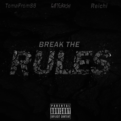 シングル/BREAK THE RULES (feat. TomaFrom86 & Reichi)/Lil'Yukichi