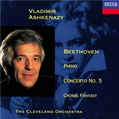 アルバム/Beethoven: Piano Concerto No. 5 ”Emperor”; Choral Fantasia/ヴラディーミル・アシュケナージ／クリーヴランド管弦楽団