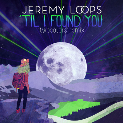 'Til I Found You (twocolors Remix)/Jeremy Loops