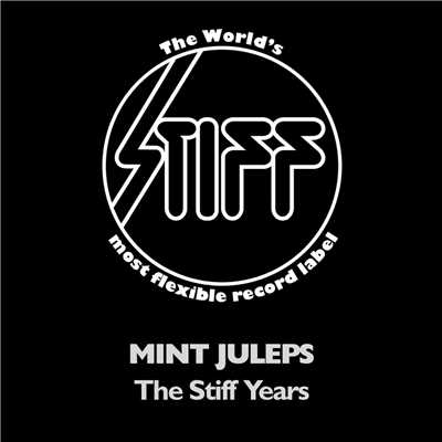 The Stiff Years/Mint Juleps