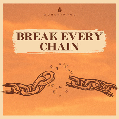 シングル/Break Every Chain/WorshipMob