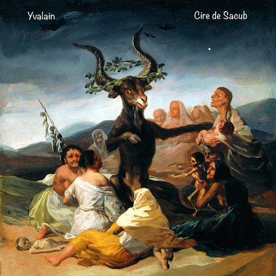 Witches' Sabbath/Cire de Sacub／Yvalain