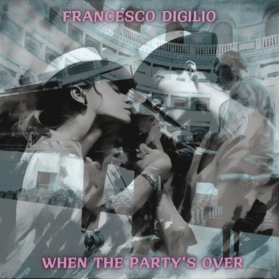 シングル/When The Party's Over/Francesco Digilio