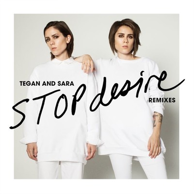 シングル/Stop Desire (PAPERHEARTS Remix)/Tegan And Sara