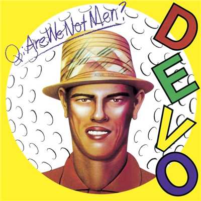 アルバム/Q: Are We Not Men？ A: We Are Devo！ (2009 Remaster) [Deluxe Edition]/Devo