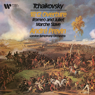 Tchaikovsky: 1812 Overture, Romeo and Juliet & Marche slave/Andre Previn