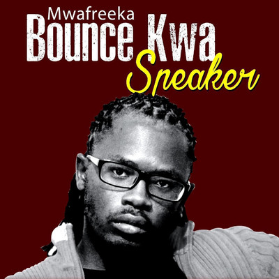 シングル/Bounce Kwa Speaker/Mwafreeka
