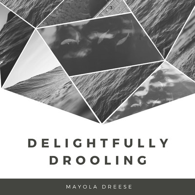 Delightfully Drooling/Mayola Dreese