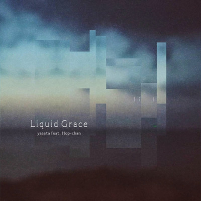 Liquid Grace/yaseta feat. Hop-chan