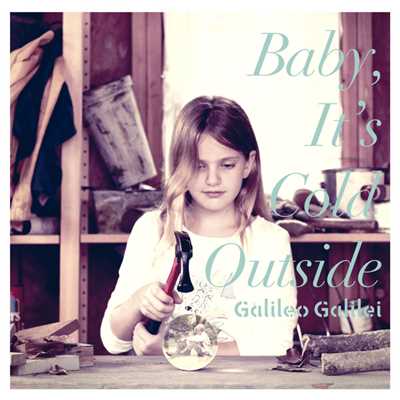 アルバム/Baby, It's Cold Outside/Galileo Galilei