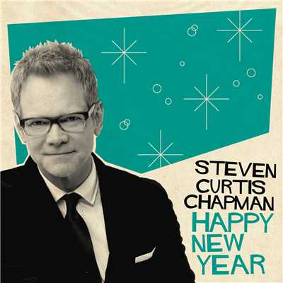 Happy New Year/Steven Curtis Chapman