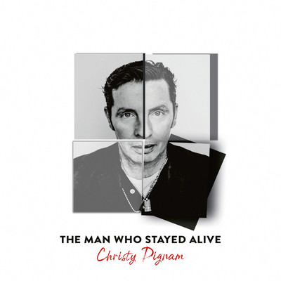 The Man Who Stayed Alive/Christy Dignam