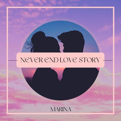シングル/Never End Love Story/MARINA
