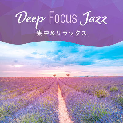 Deep Focus Jazz -集中&リラックス-/Relaxing Piano Crew & Hugo Focus