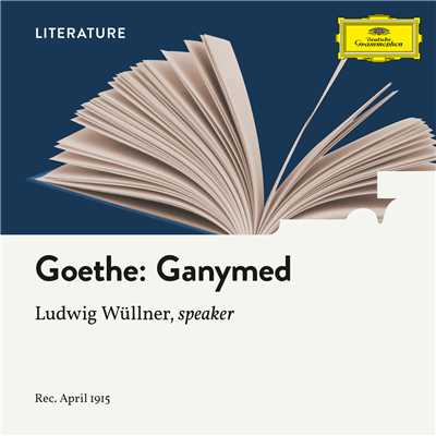 Goethe: Ganymed/Ludwig Wullner