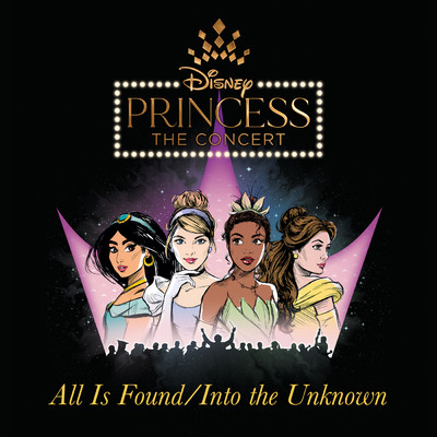 All Is Found／Into the Unknown (From ”Disney Princess - The Concert”)/スーザン・イーガン／Arielle Jacobs／Anneliese van der Pol／Syndee Winters／Benjamin Rauhala