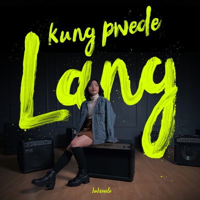 シングル/Kung Pwede Lang (Explicit)/huhsmile