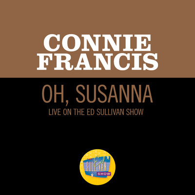 Oh, Susanna (Live On The Ed Sullivan Show, October 28, 1956)/Connie Francis