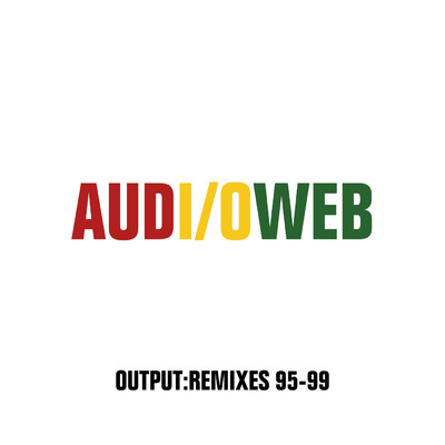 OUTPUT／REMIXES 95-99/オーディオウェブ
