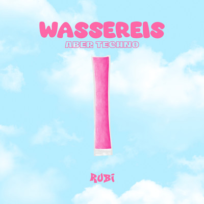 WASSEREIS (aber Techno)/Rubi／KXXMA