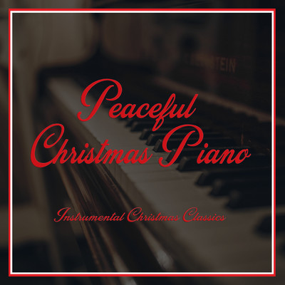 White Christmas/Calm Peaceful Piano／Piano & Chill／Quiet & Cozy