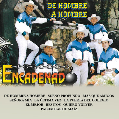アルバム/De Hombre A Hombre/Encadenado