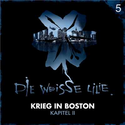 アルバム/05: Krieg in Boston - Kapitel II/Die Weisse Lilie