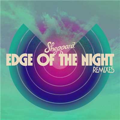 Edge Of The Night (KC Lights Remix ／ Edit)/Sheppard