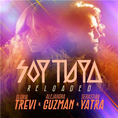 Soy Tuya (Reloaded)/Gloria Trevi／Alejandra Guzman／セバスチャン・ヤトラ