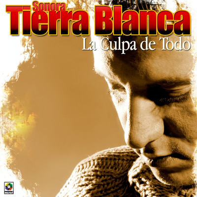 アルバム/La Culpa De Todo/Sonora Tierra Blanca