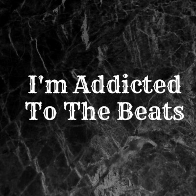 I'm Addicted To The Beats/NONSENSE BEATS