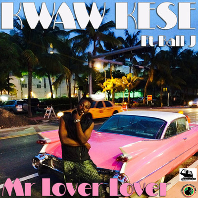 Mr Lover Lover (feat. Ball J)/Kwaw Kese