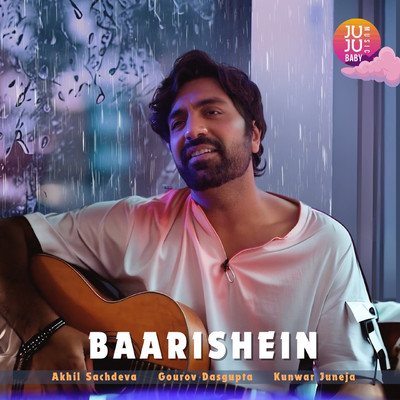 シングル/Baarishein/Akhil Sachdeva, Gourov Dasgupta & Kunwar Juneja