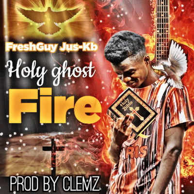 Holy Ghost Fire/FreshGuy Jus-Kb