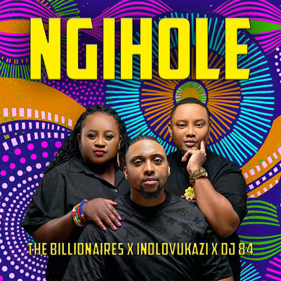 シングル/Ngihole (feat. Indlovukazi, DJ 84)/The Billionaires
