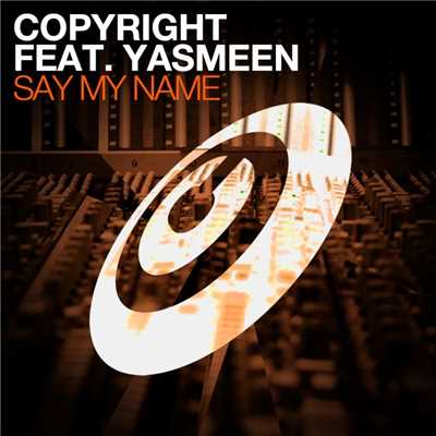 Say My Name (feat. Yasmeen)/Copyright