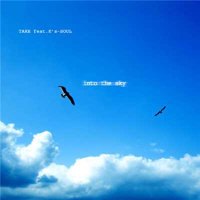 into the sky/TAKE feat.K's-SOUL