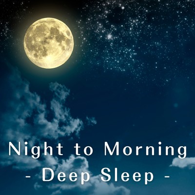 Night to Morning - Deep Sleep -/Chill Jazz X