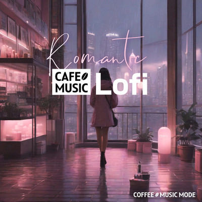 アルバム/Romantic Lofi/COFFEE MUSIC MODE