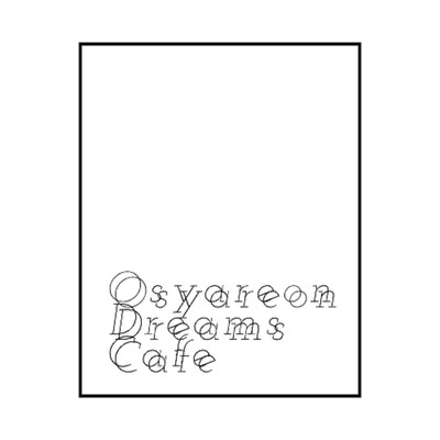 Dangerous Year/Osyareon Dreams Cafe