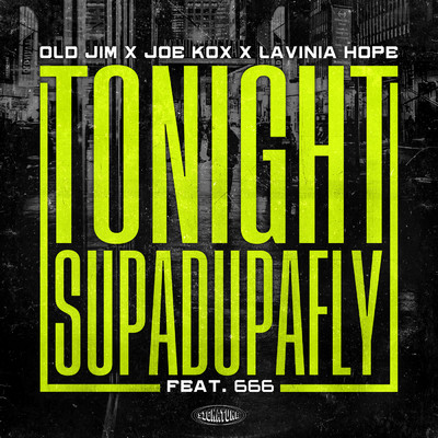 Tonight (Supadupafly) feat.666/Old Jim／Joe Kox／Lavinia Hope