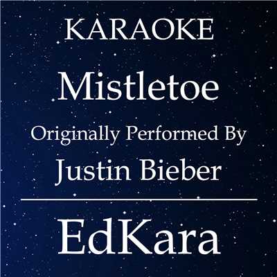 シングル/Mistletoe (Originally Performed by Justin Bieber) [Karaoke No Guide Melody Version]/EdKara