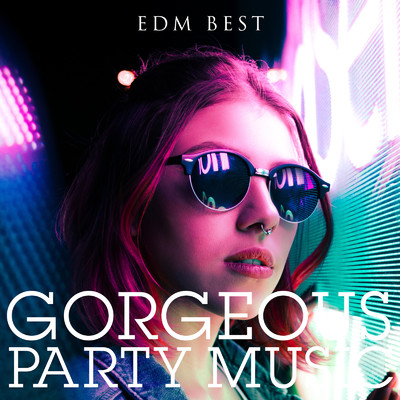 アルバム/GORGEOUS PARTY MUSIC - EDM BEST- DJMIX/GORGEOUS PARTY MUSIC