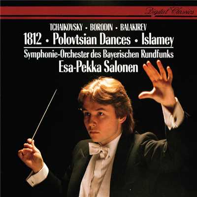 Tchaikovsky: 1812 Overture ／ Borodin: Polovtsian Dances ／ Balakirev: Islamey etc/エサ=ペッカ・サロネン／バイエルン放送交響楽団
