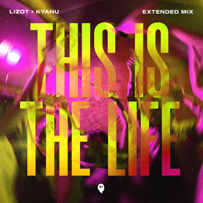 This Is The Life (Extended Mix)/LIZOT／KYANU