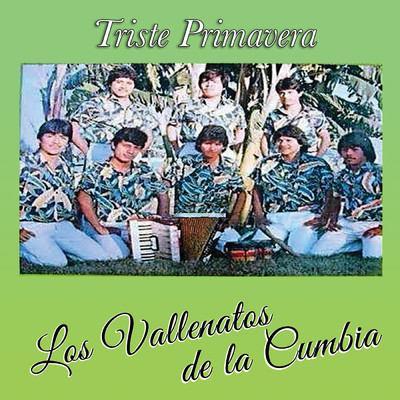 アルバム/Triste Primavera/Los Vallenatos De La Cumbia