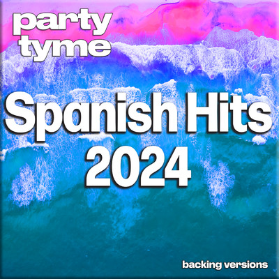 アルバム/Spanish Hits 2024 (Spanish Backing Versions)/Party Tyme